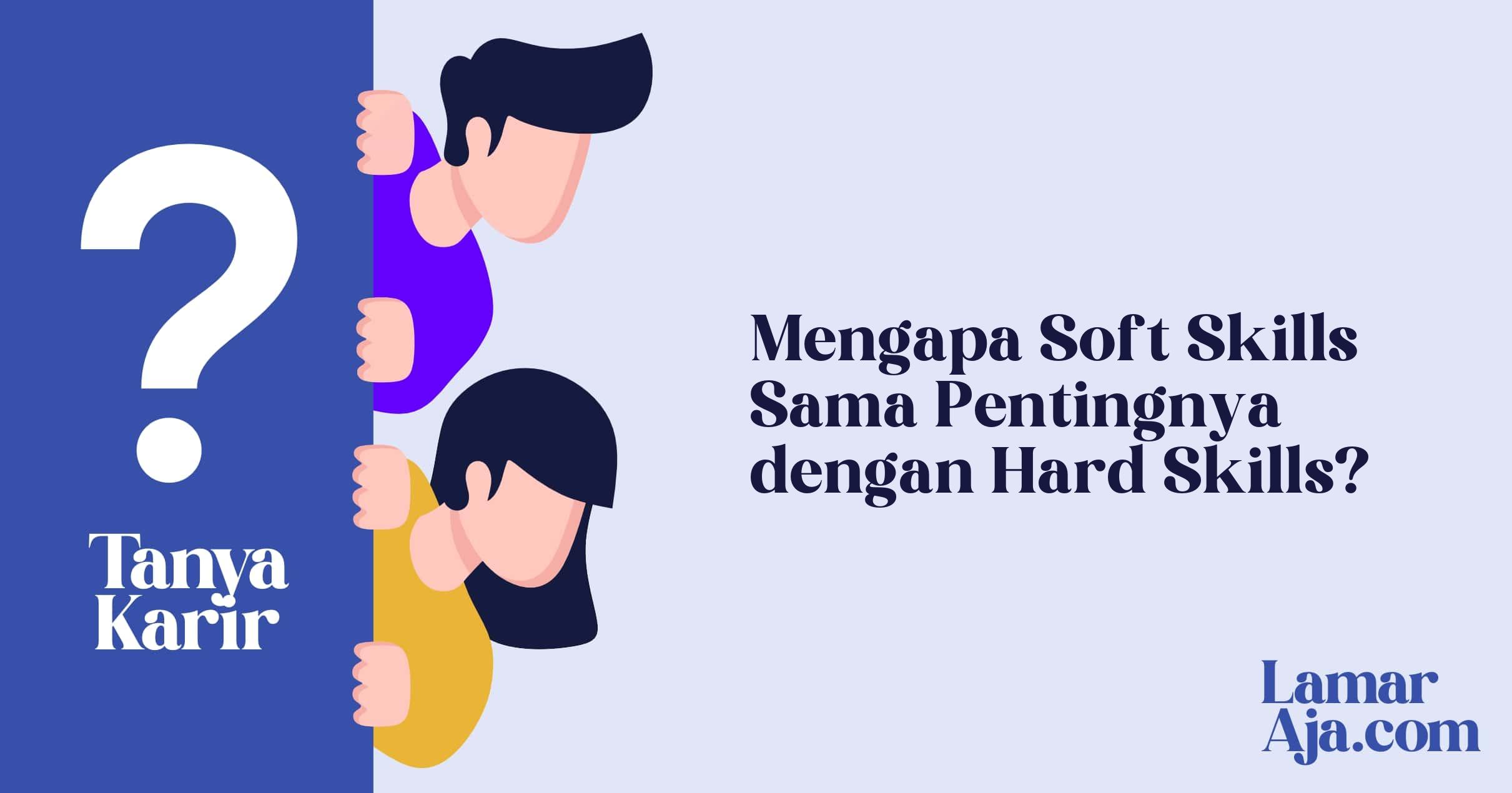 Mengapa Soft Skills Sama Pentingnya dengan Hard Skills?
